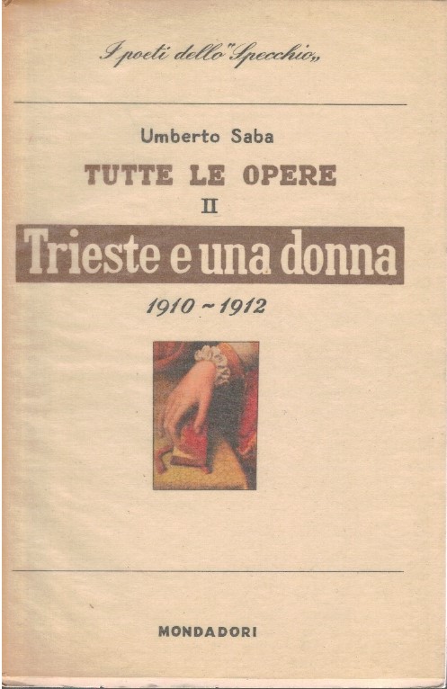 Tutte le opere II. Trieste e una donna 1910-1912