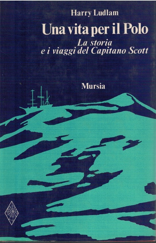 Una vita per il Polo. La storia e i viaggi …
