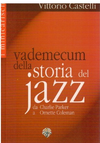 Vademecum della storia del Jazz da Charlie Parker a Ornette …