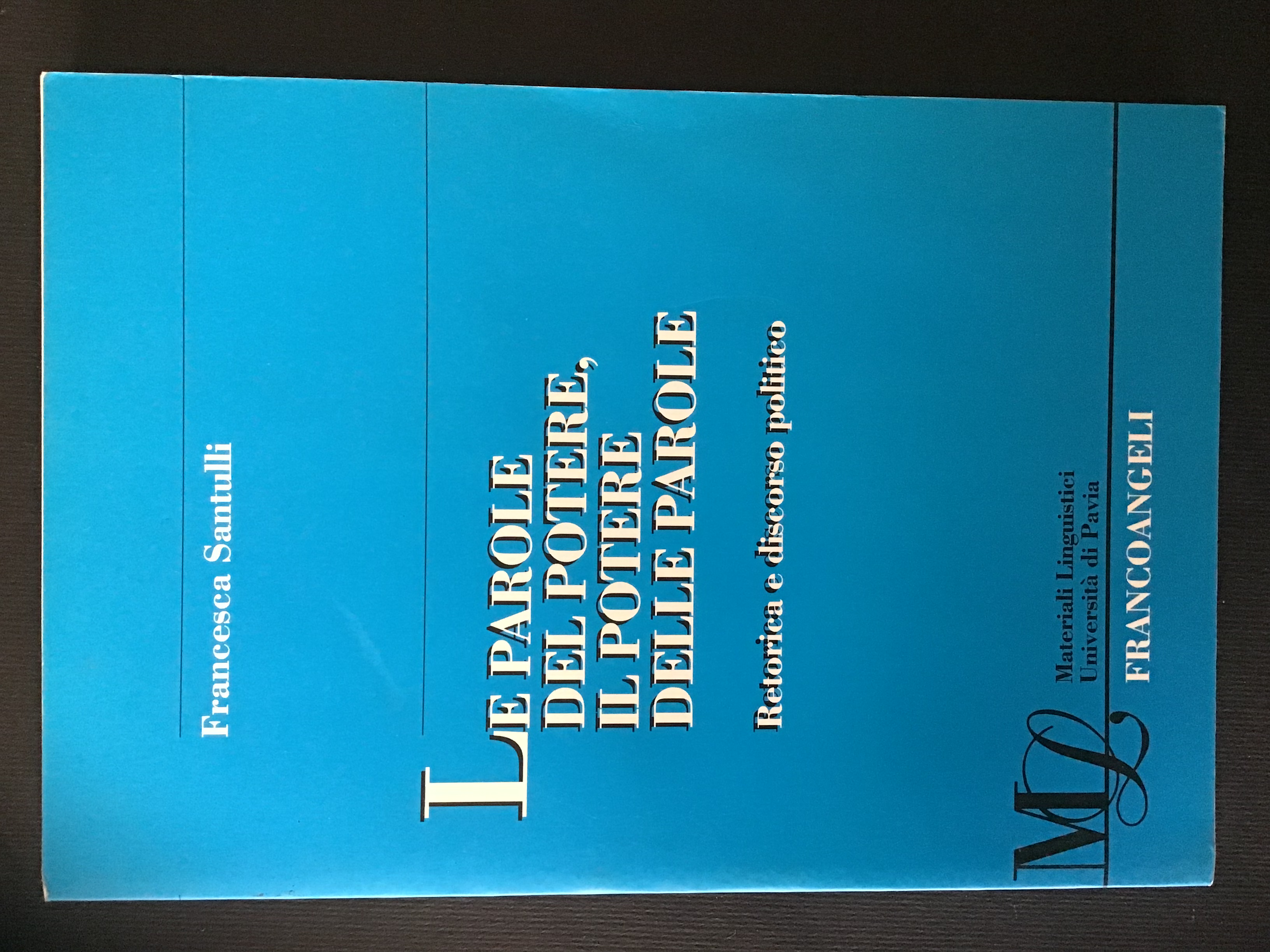LE PAROLE DEL POTERE, IL POTERE DELLE PAROLE. RETORICA E …