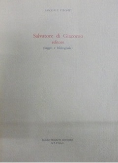 SALVATORE DI GIACOMO EDITORE (SAGGIO E BIBLIOGRAFIA)