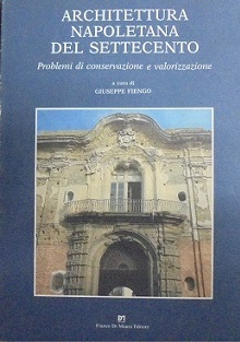 ARCHITETTURA NAPOLETANA DEL SETTECENTO Problemi di conservazione e valorizzazione.