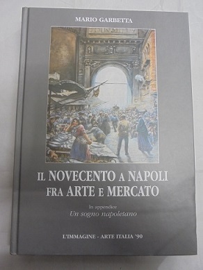 IL NOVECENTO A NAPOLI FRA ARTE E MERCATO