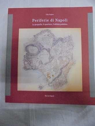 PERIFERIE DI NAPOLI La geografia, il quartiere, l`edilizia pubblica.