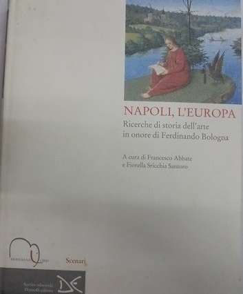 NAPOLI, L`EUROPA Ricerche di storia dell`arte in onore di Ferdinando …