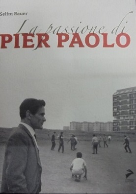 LA PASSIONE DI PIER PAOLO