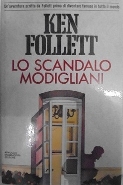 LO SCANDALO MODIGLIANI. Un`avventura scritta da Folett prima di diventare …