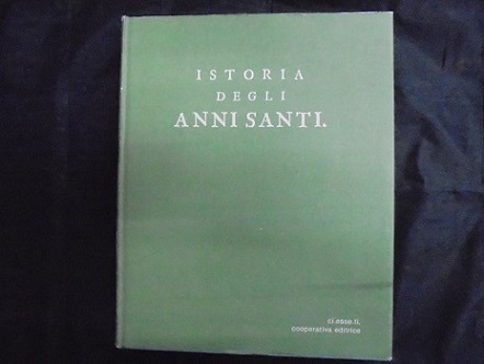 ISTORIA DEGLI ANNI SANTI Con un discorso preliminare sul Giubileo …