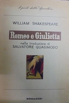 ROMEO E GIULIETTA Nella traduzione di Salvatore Quasimodo.