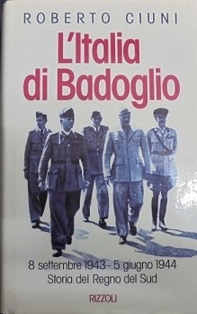 L`ITALIA DI BADOGLIO 8 settembre 1943 - 5 giugno 1944 …