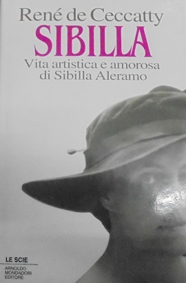 SIBILLA. Vita artistica e amorosa di Sibilla Aleramo.