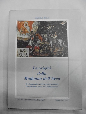 LE ORIGINI DELLA MADONNA DELL`ARCO Il "Compendio dell`historia, miracoli e …