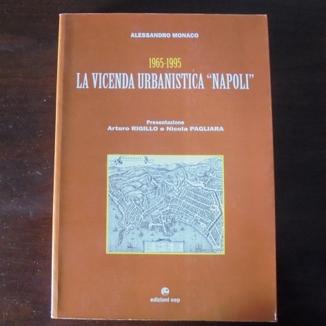 1965-1995 LA VICENDA URBANISTICA "NAPOLI" Presentazione Arturo Rigillo e Nicola …