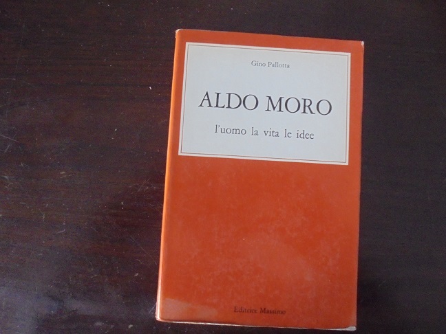 ALDO MORO. L`UOMO LA VITA LE IDEE