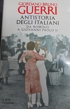 ANTISTORIA DEGLI ITALIANI. DA ROMOLO A GIOVANNI PAOLO II