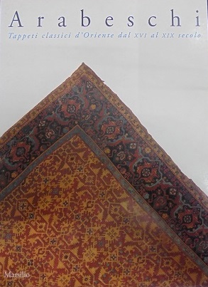 ARABESCHI Tappeti classici d`Oriente dal XVI al XIX secolo. Mostra: …