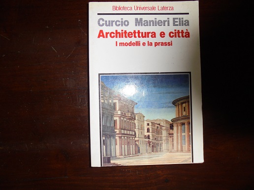 ARCHITETTURA E CITTA` I modelli e la prassi.