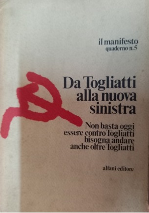 DA TOGLIATTI ALLA NUOVA SINISTRA Non basta oggi essere contro …