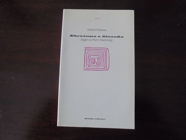 EBRAISMO E FILOSOFIA. Saggio su Franz Rosenzweig.