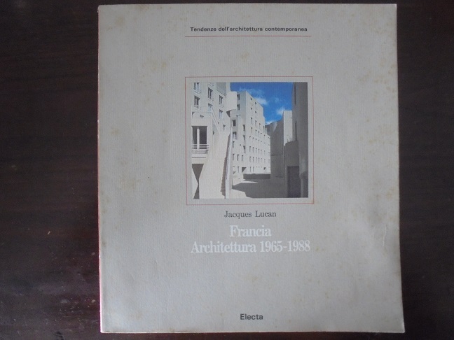 FRANCIA ARCHITETTURA 1965-1988 Tendenze dell`architettura contemporanea.