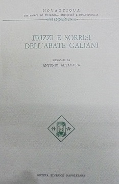 FRIZZI E SORRISI DELL` ABATE GALIANI Rievocati da Antonio Altamura.