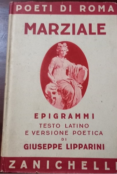 GLI EPIGRAMMI Testo Latino e versione poetica di Giuseppe Lipparini.