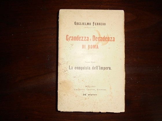 GRANDEZZA E DECADENZA DI ROMA Solo volume primo. La conquista …