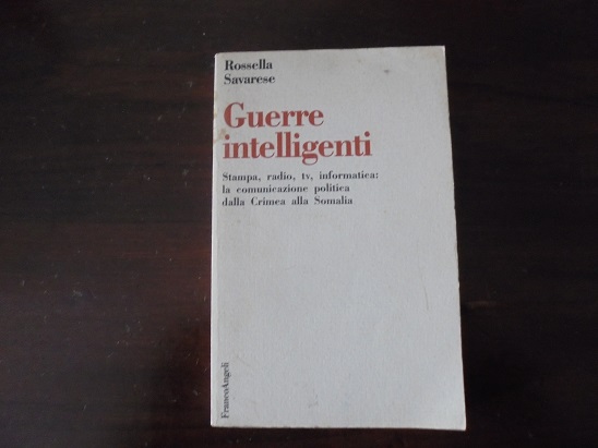 GUERRE INTELLIGENTI Stampa, radio, tv, informatica: la comunicazione politica dalla …