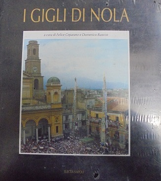 I GIGLI DI NOLA. A cura di Felice Ceparano e …