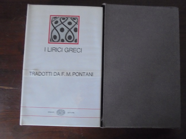 I LIRICI GRECI TRADOTTI DA F. M. PONTANI. ETA` ARCAICA