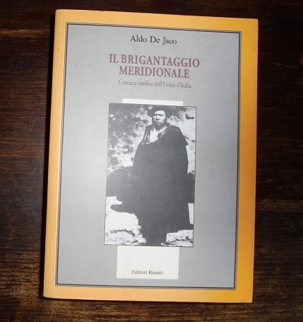 IL BRIGANTAGGIO MERIDIONALE Cronaca inedita dell`Unit‡ d`Italia.