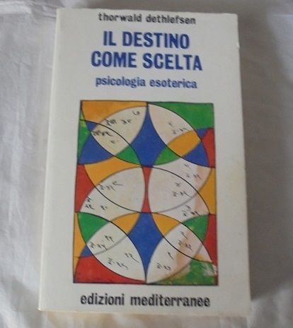 IL DESTINO COME SCELTA. PSICOLOGIA ESOTERICA