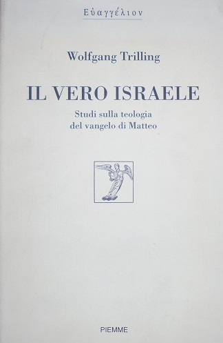 IL VERO ISRAELE Studi sulla teologia del vangelo di Matteo. …