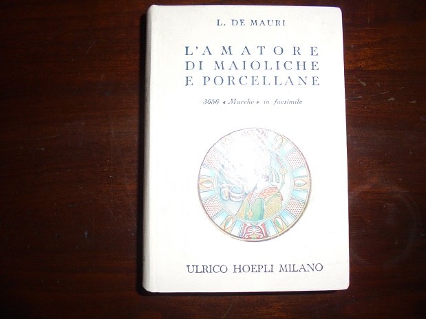 L`AMATORE DI MAIOLICHE E PORCELLANE Notizie storiche ed artistiche su …