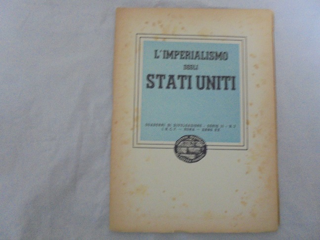 L`IMPERIALISMO DEGLI STATI UNITI. QUADERNI DI DIVULGAZIONE. SERIE II - …
