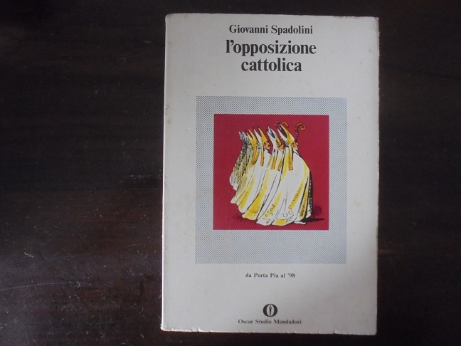 L`OPPOSIZIONE CATTOLICA DA PORTA PIA AL `98