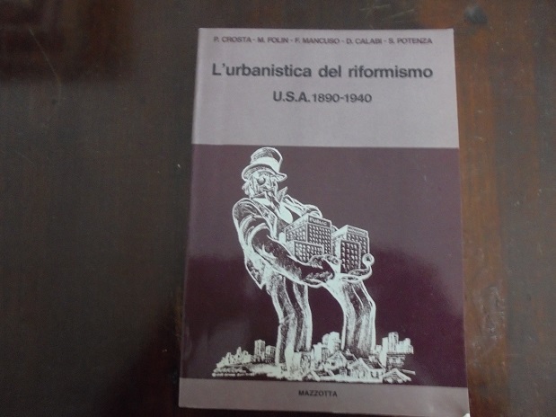 L`URBANISTICA DEL RIFORMISMO U.S.A. 1890-1940.