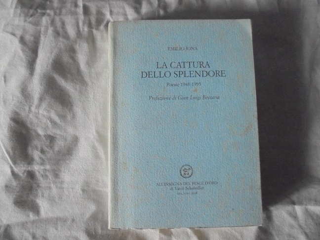 LA CATTURA DELLO SPLENDORE. POESIE 1948-1995