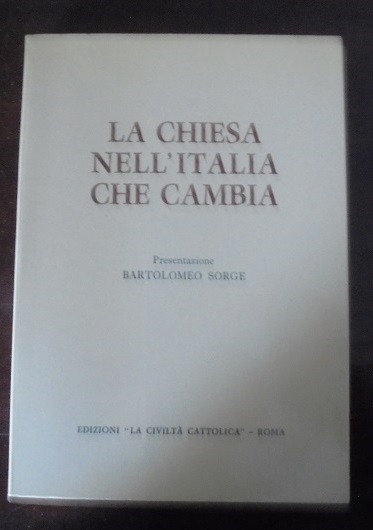 LA CHIESA NELL`ITALIA CHE CAMBIA Presentazione di Bartolomeo Sorge.