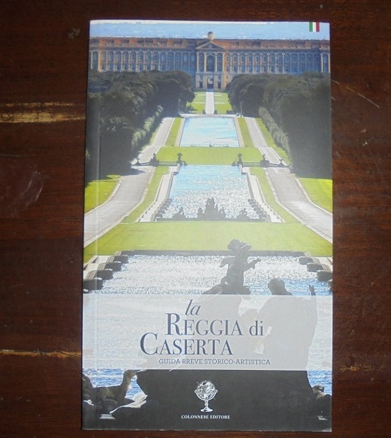 LA REGGIA DI CASERTA GUIDA BREVE STORICO-ARTISTICA