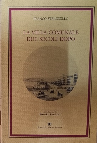 LA VILLA COMUNALE DUE SECOLI DOPO Introduzione di Rosari Rusciano.