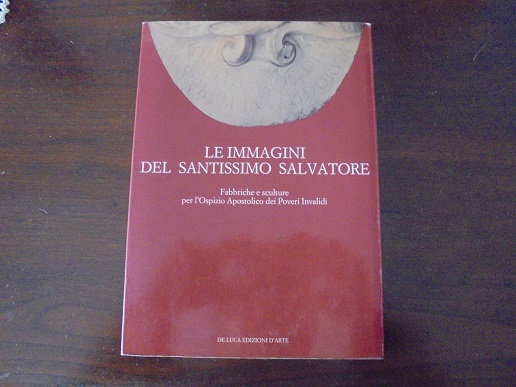 LE IMMAGINI DEL SANTISSIMO SALVATORE Fabbriche e sculture per l`Ospizio …