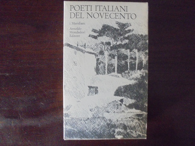 POETI ITALIANI DEL NOVECENTO A cura di Pier Vincenzo Mengaldo.