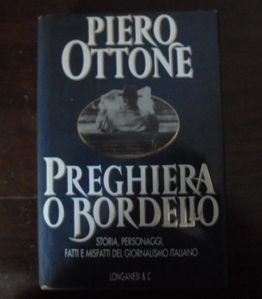 PREGHIERA O BORDELLO Storia, personaggi, fatti e misfatti del giornalismo …