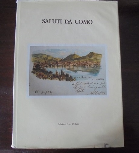 SALUTI DA COMO. RICERCA E TESTI DI SERGIO MASCIADRI. RIPRODUZIONE …