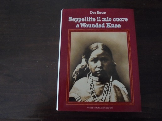 SEPPELLITE IL MIO CUORE A WOUNDED KNEE Traduzione di Furio …