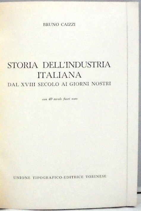 STORIA DELL`INDUSTRIA ITALIANA DAL XVIII SECOLO AI GIORNI NOSTRI