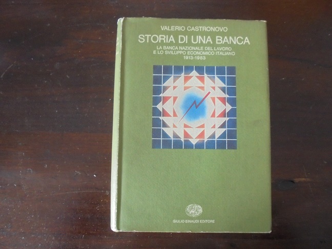 STORIA DI UNA BANCA. LA BANCA NAZIONALE DEL LAVORO E …