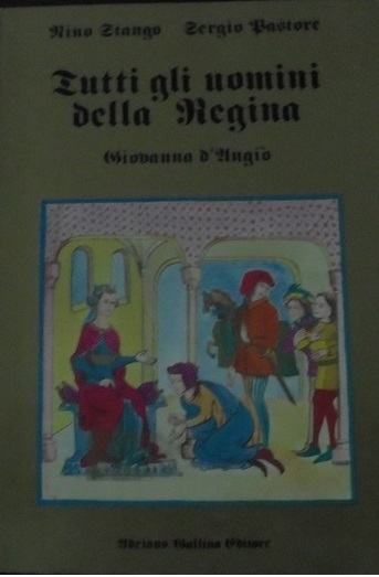 TUTTI GLI UOMINI DELLA REGINA. STORIA E LEGGENDE DI GIOVANNA …