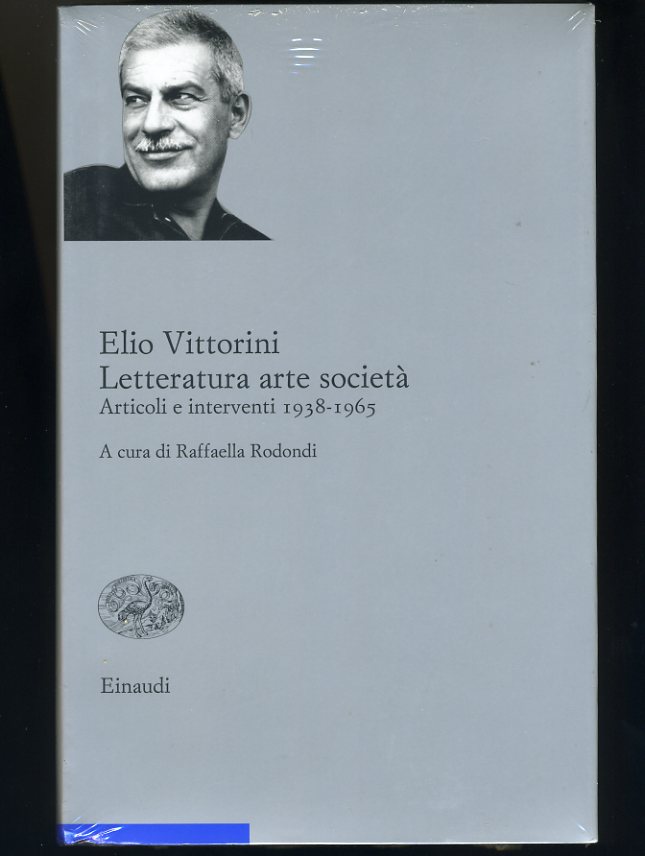 LETTERATURA ARTE SOCIETÀ ARTICOLI E INTERVENTI 1938-1965. VOL. 2